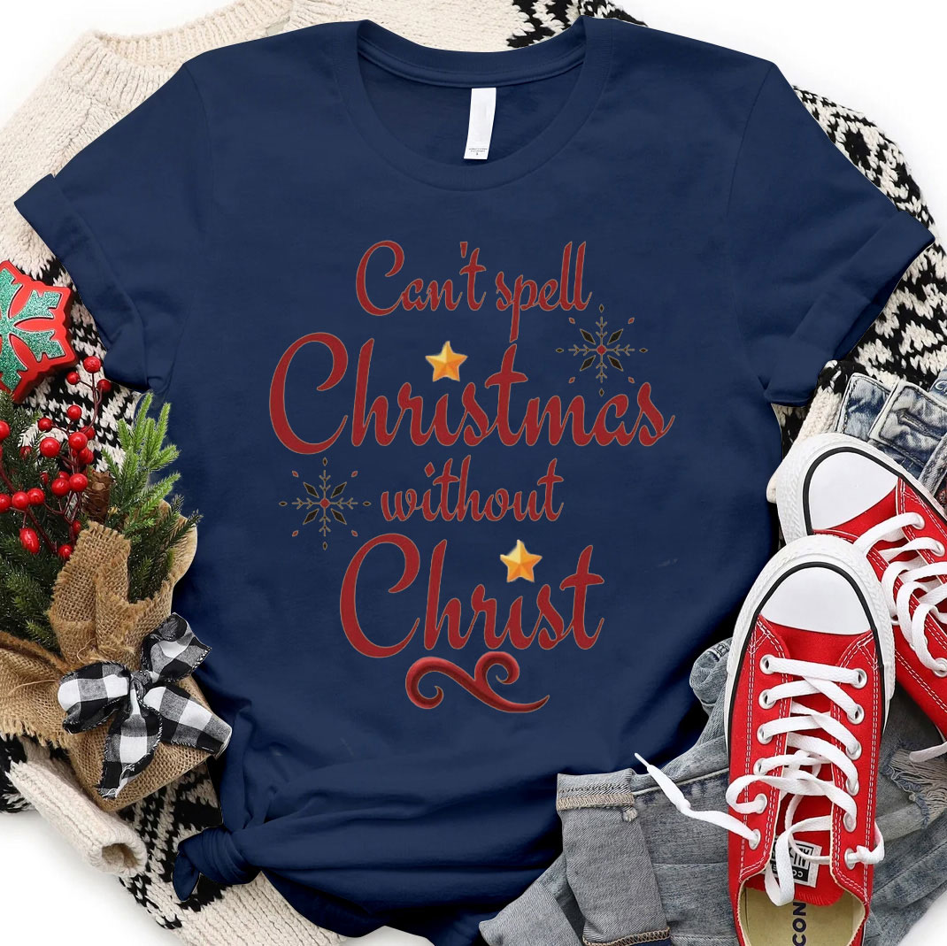 Can Not Spell Christmas Without Christ Christian T-Shirt