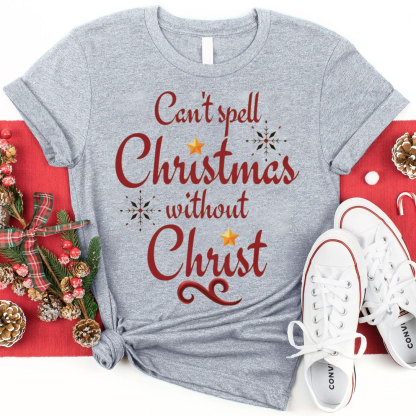 Can Not Spell Christmas Without Christ Christian T-Shirt