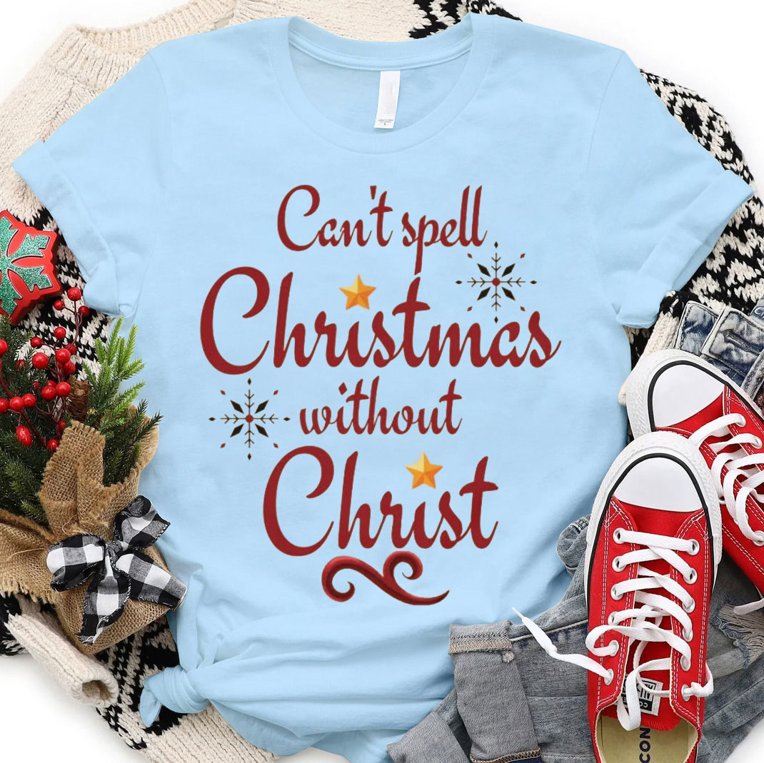 Can Not Spell Christmas Without Christ Christian T-Shirt
