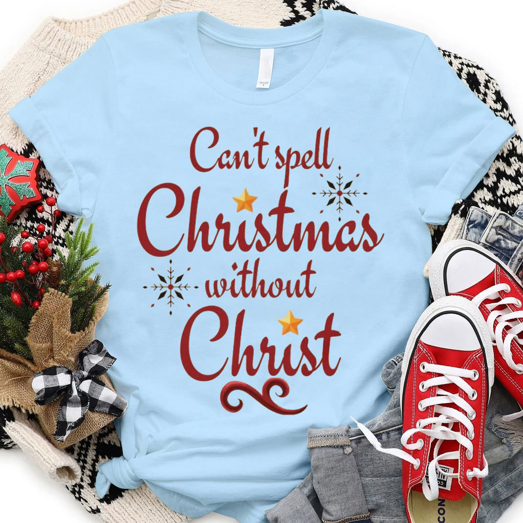 Can Not Spell Christmas Without Christ Christian T-Shirt