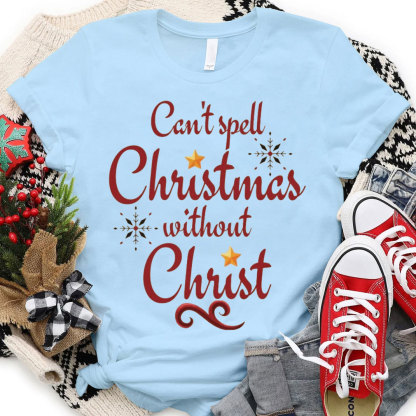 Can Not Spell Christmas Without Christ Christian T-Shirt