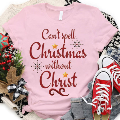 Can Not Spell Christmas Without Christ Christian T-Shirt