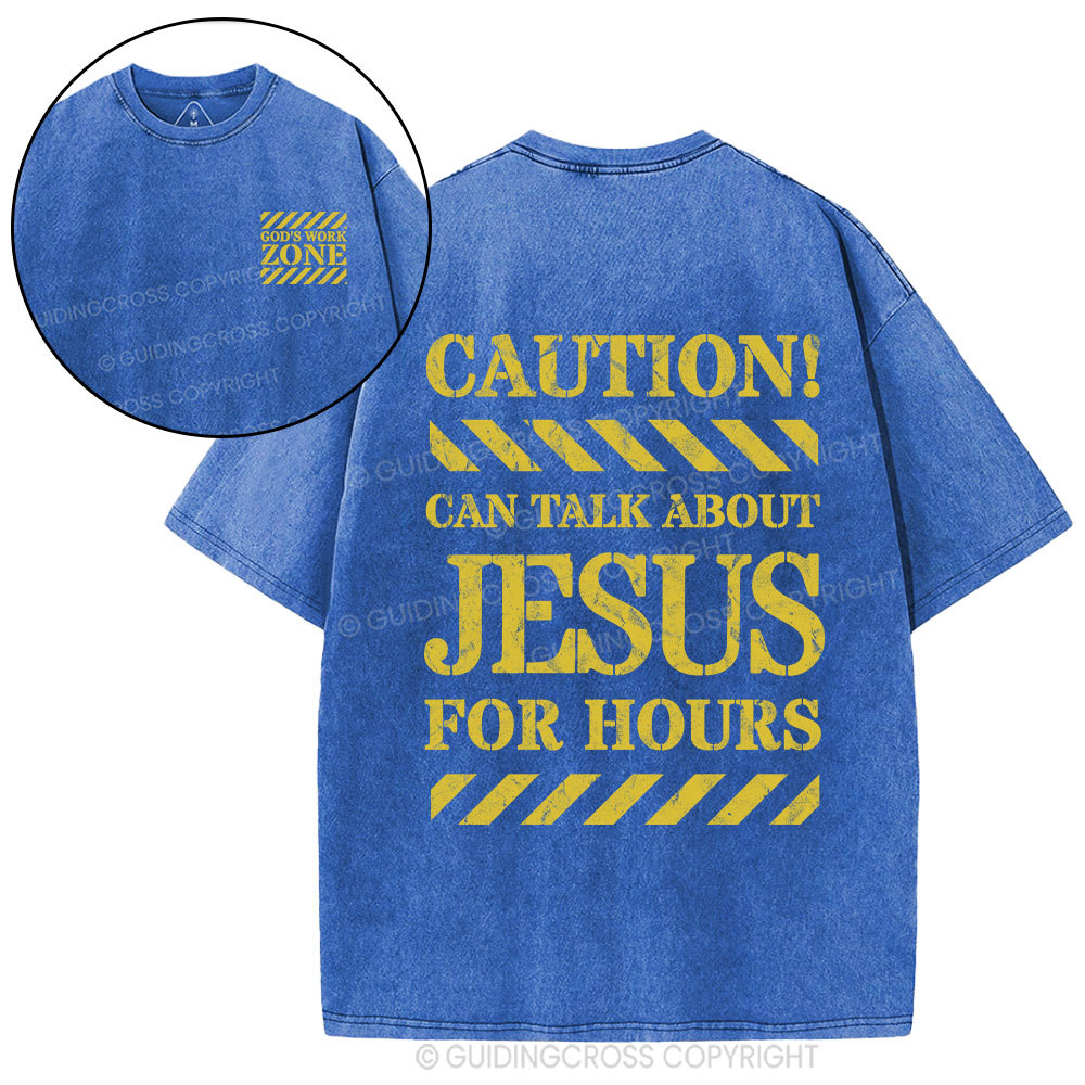 Can Talk About Jesus For Hours Christian Washed T-Shirt