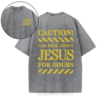 Can Talk About Jesus For Hours Christian Washed T-Shirt
