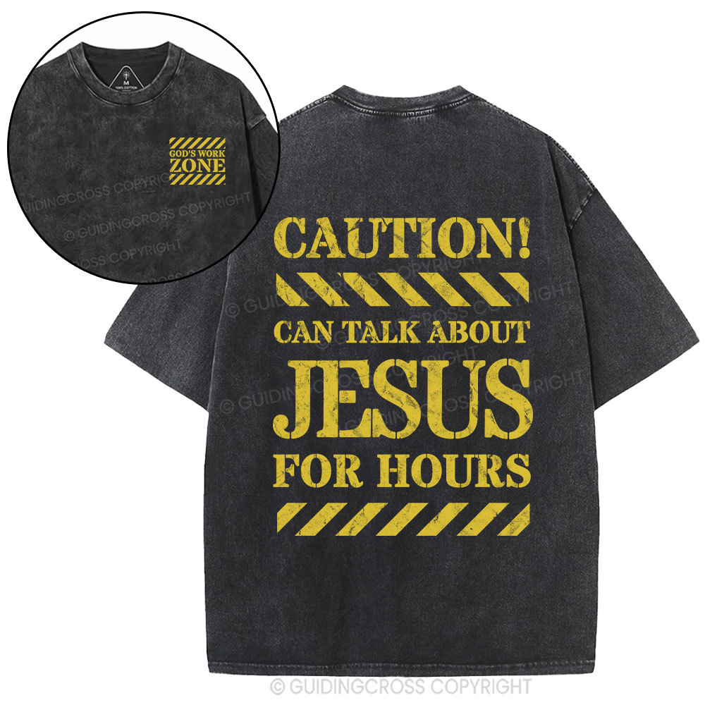 Can Talk About Jesus For Hours Christian Washed T-Shirt