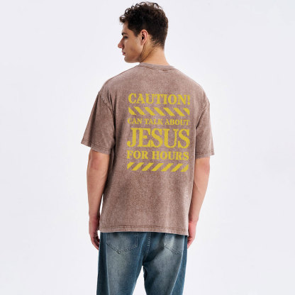 Can Talk About Jesus For Hours Christian Washed T-Shirt