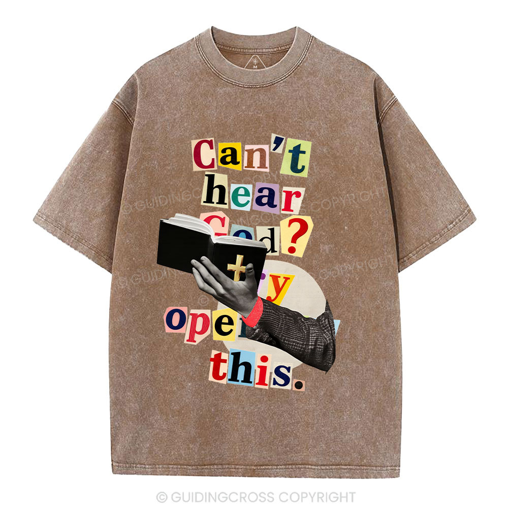Can't Hear God ? Try Open Bible Christian Washed T-Shirt