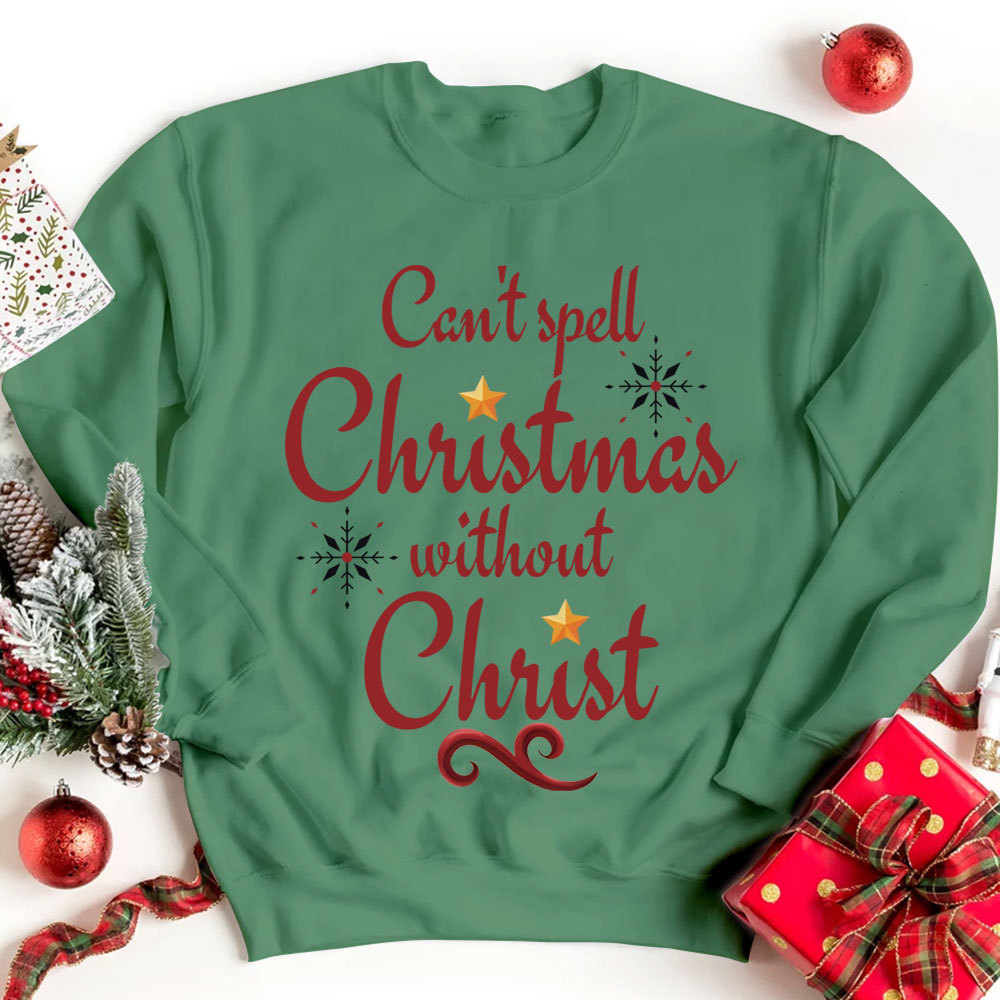 Can't Spell Christmas Without Christ Christian Sweatshirt