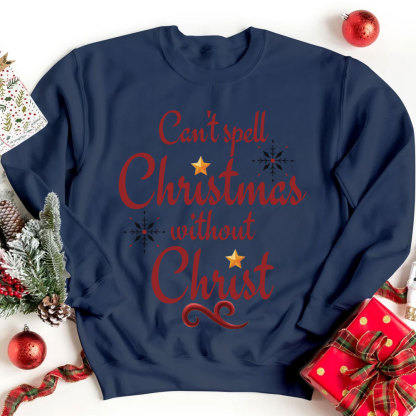 Can't Spell Christmas Without Christ Christian Sweatshirt