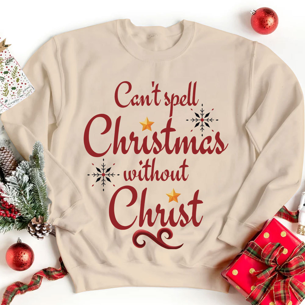 Can't Spell Christmas Without Christ Christian Sweatshirt