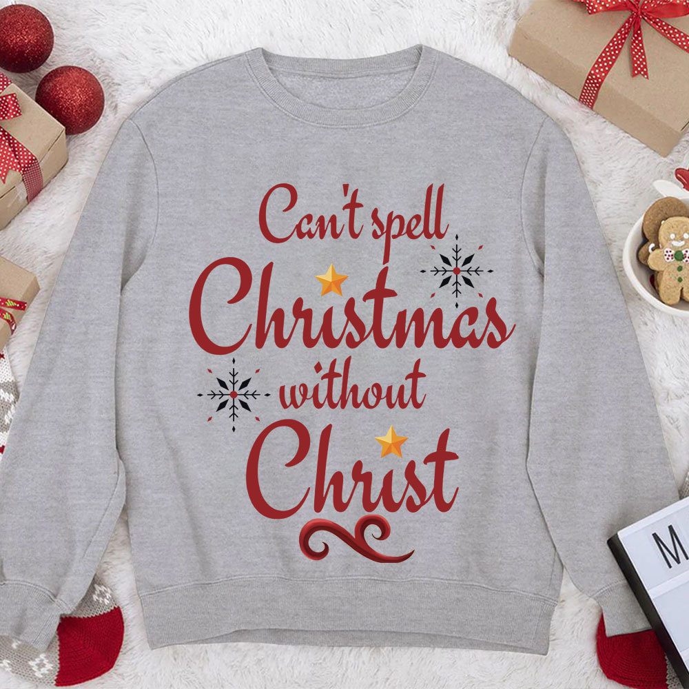 Can't Spell Christmas Without Christ Christian Sweatshirt