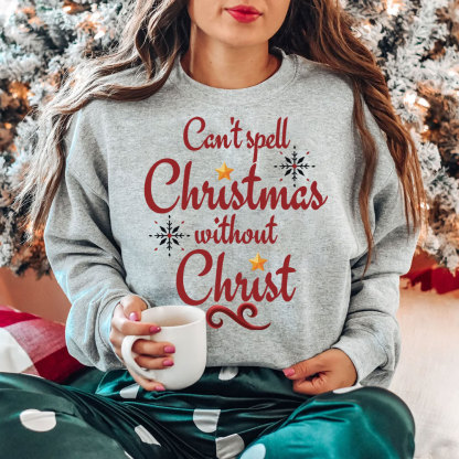 Can't Spell Christmas Without Christ Christian Sweatshirt