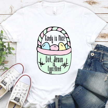 Candy Is Nice But Jesus Is Eggcellent Christian T-Shirt