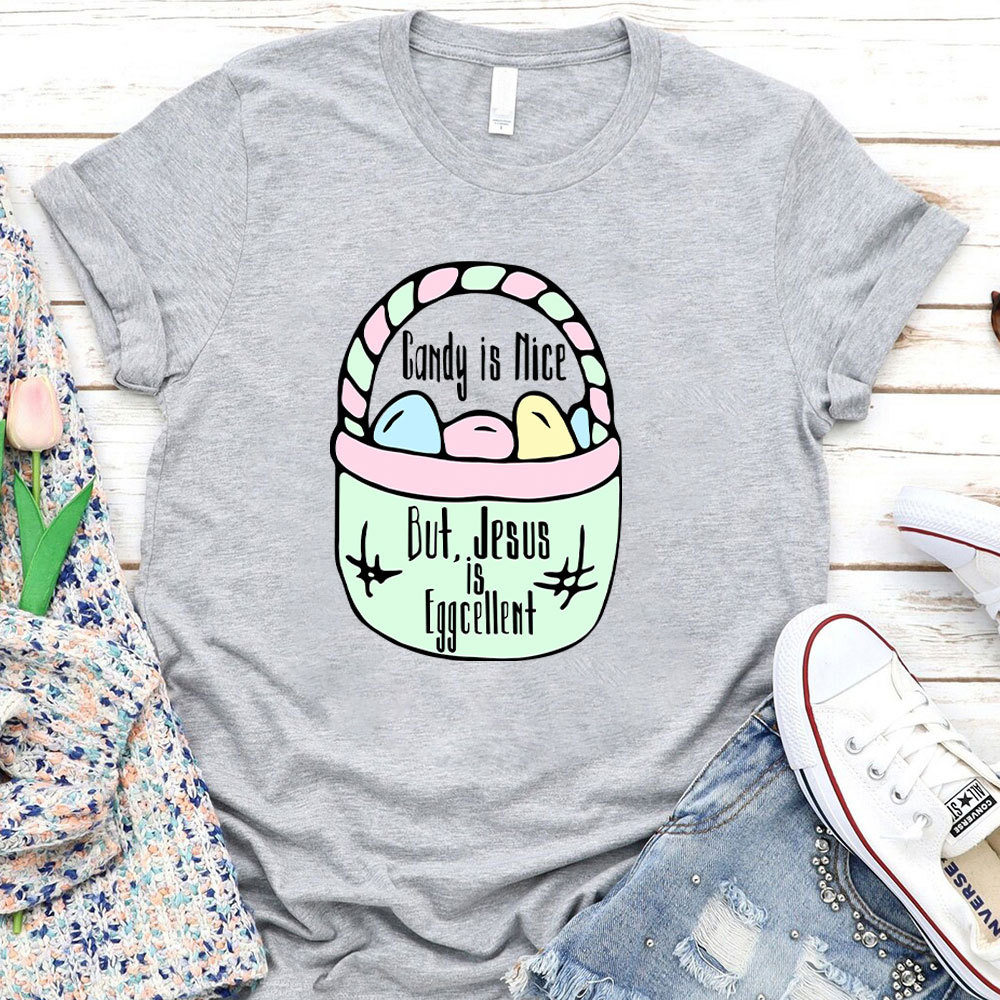 Candy Is Nice But Jesus Is Eggcellent Christian T-Shirt