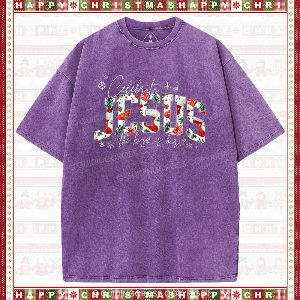 Celebrate Jesus The King Is Here  Christian Washed T-shirt