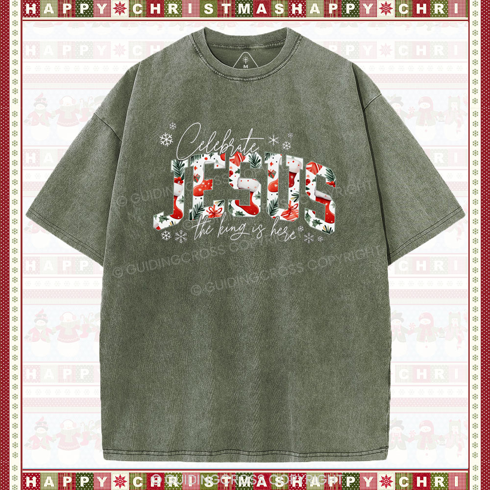 Celebrate Jesus The King Is Here  Christian Washed T-shirt