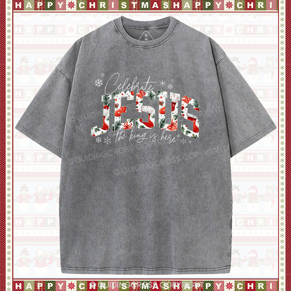 Celebrate Jesus The King Is Here  Christian Washed T-shirt