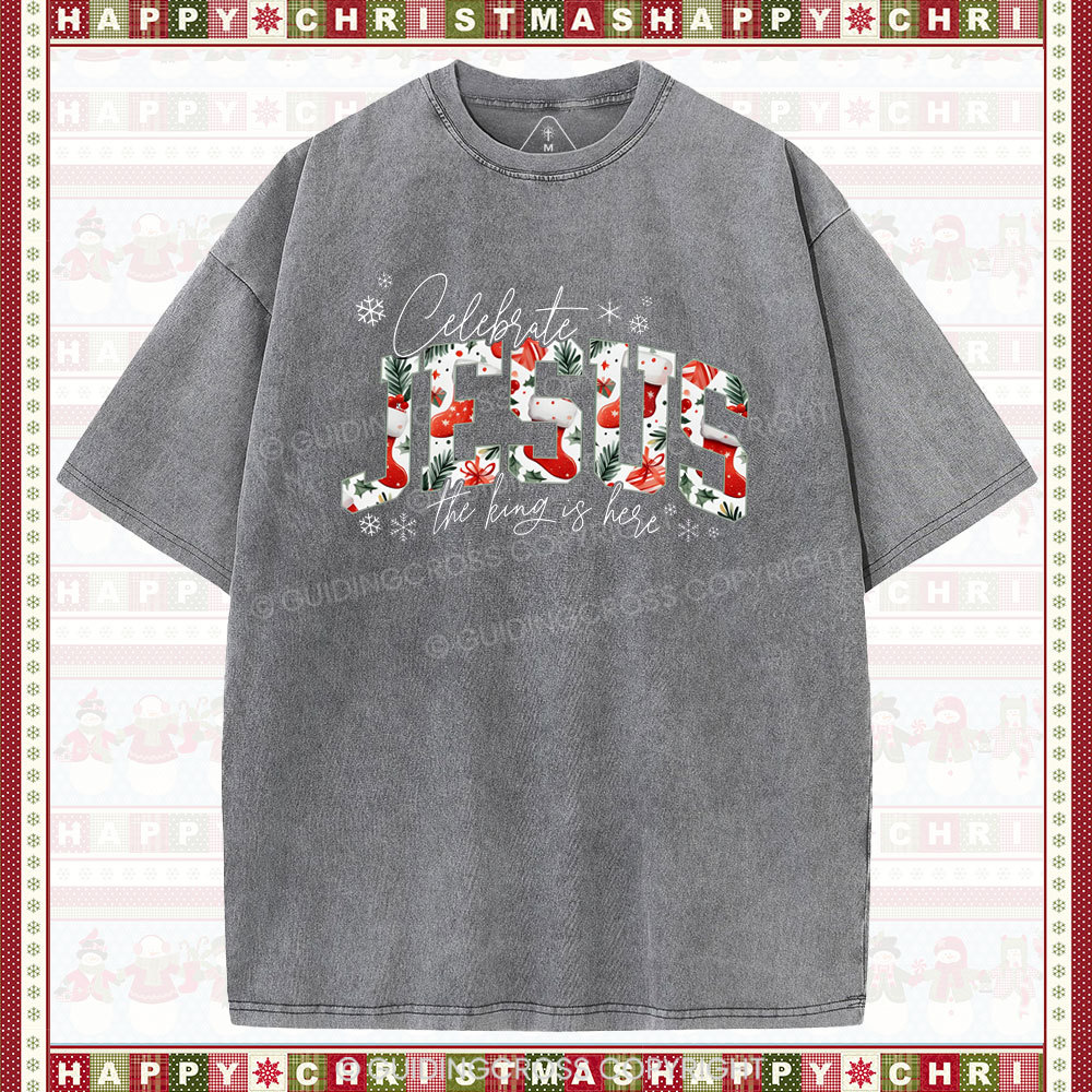 Celebrate Jesus The King Is Here  Christian Washed T-shirt