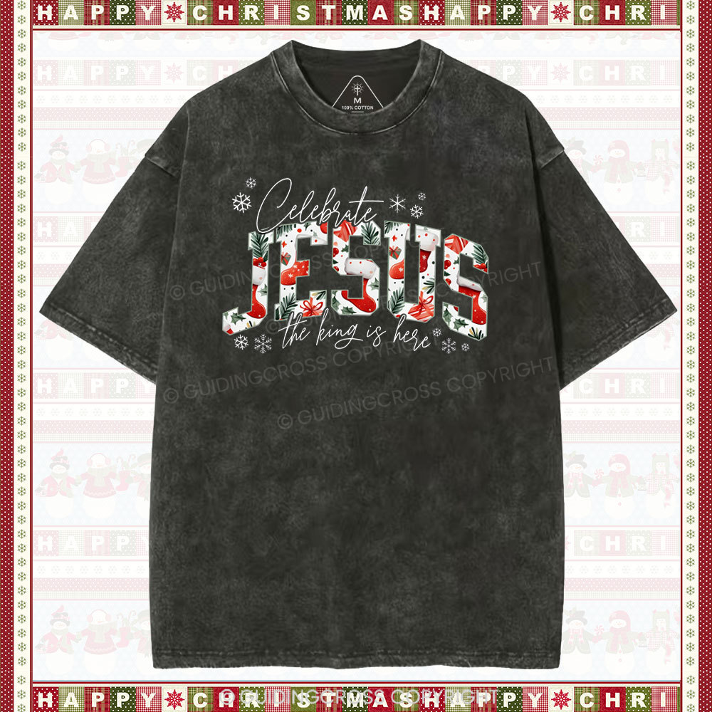 Celebrate Jesus The King Is Here  Christian Washed T-shirt