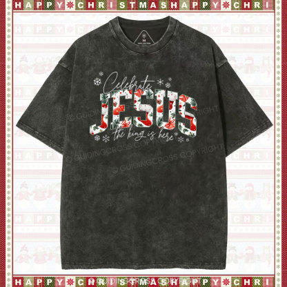 Celebrate Jesus The King Is Here  Christian Washed T-shirt