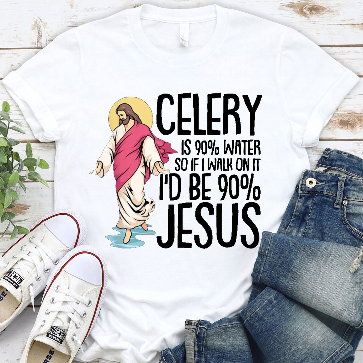 Celery Is 90% Water And I Would Be 90% Jesus Christian T-Shirt