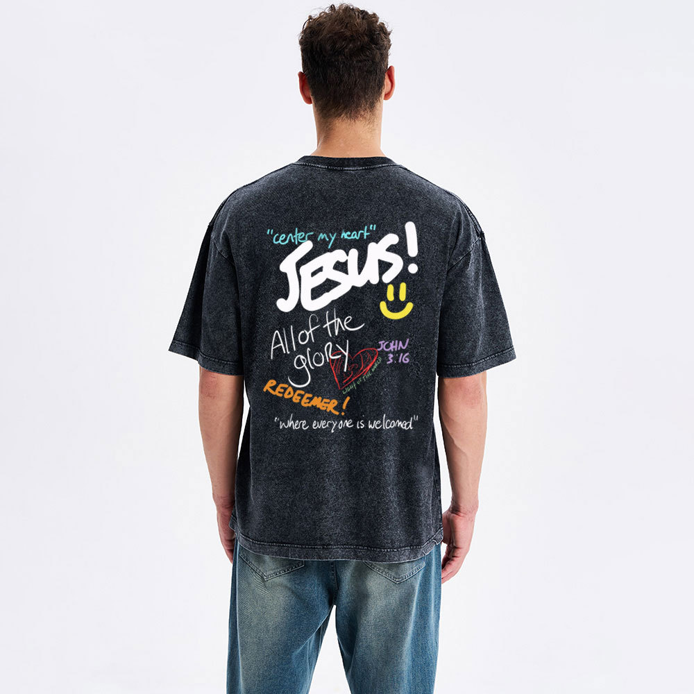 Center My Heart Jesus All Of The Glory Christian Washed T-Shirt