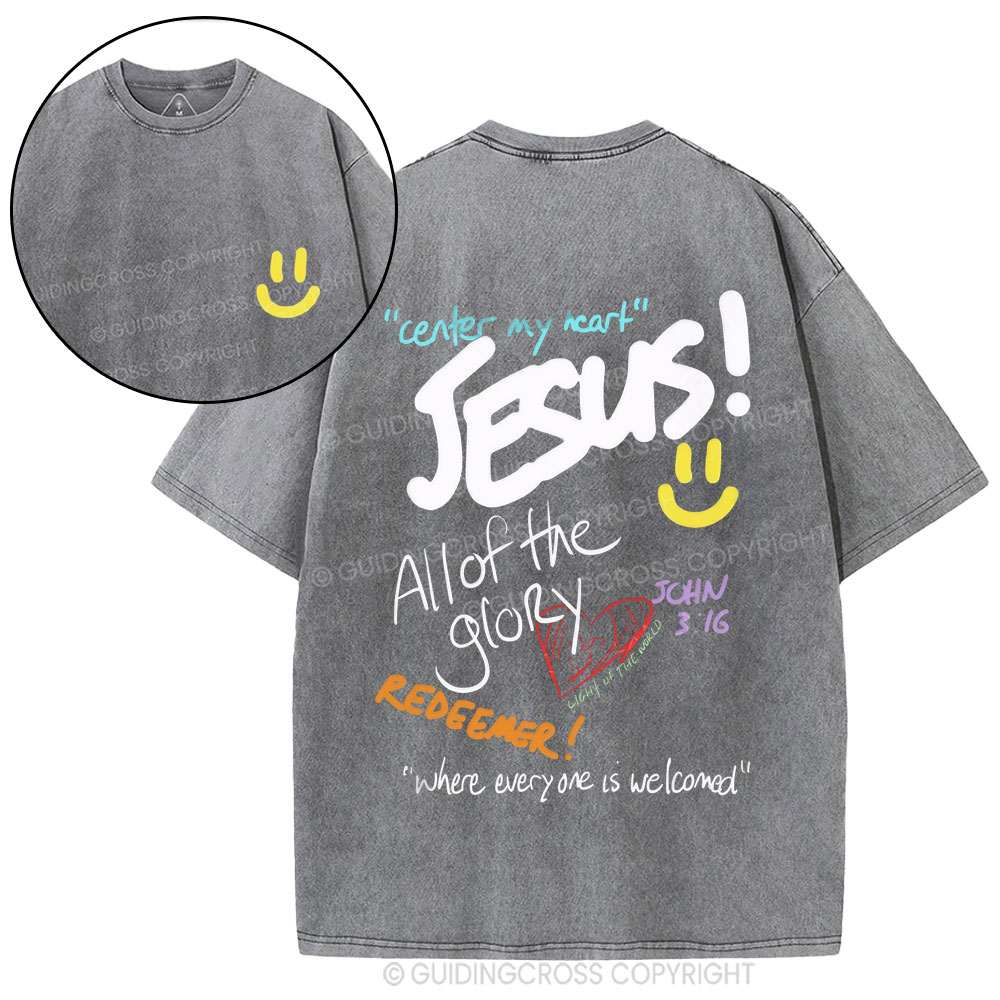 Center My Heart Jesus All Of The Glory Christian Washed T-Shirt