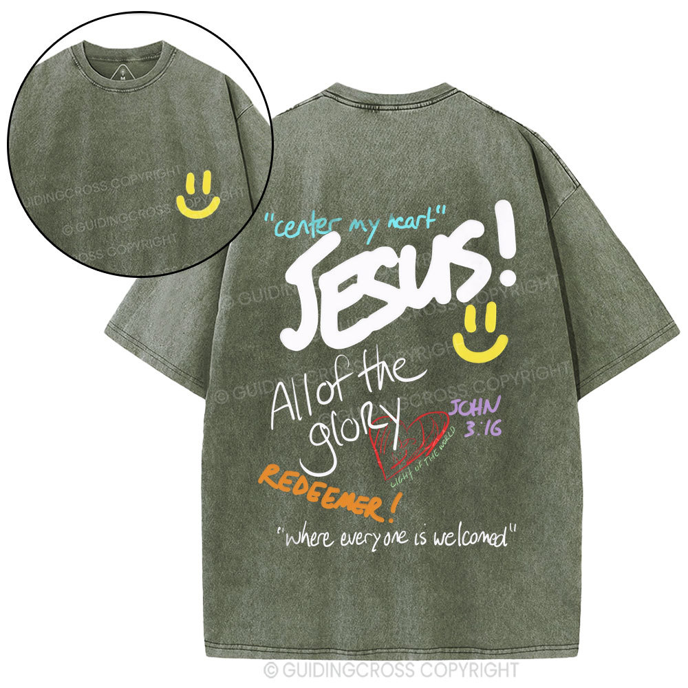 Center My Heart Jesus All Of The Glory Christian Washed T-Shirt