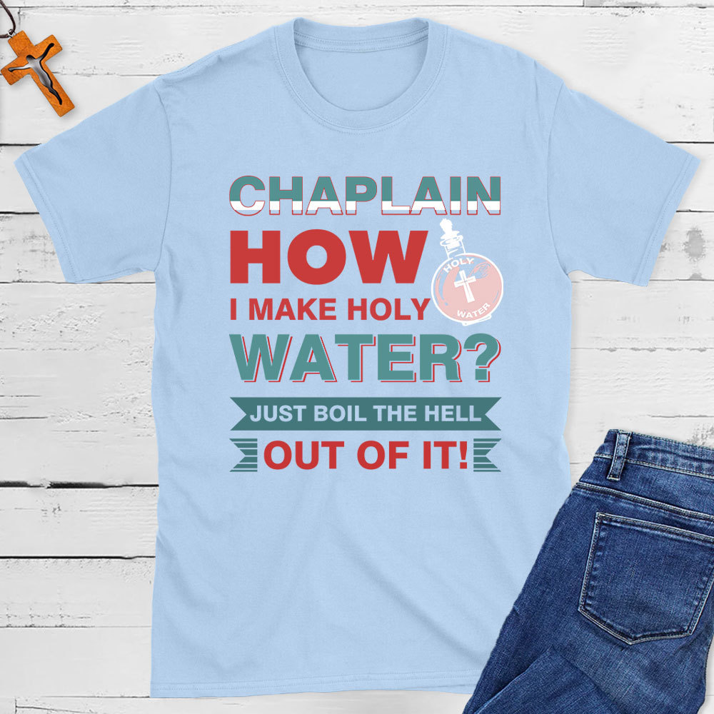  How I Make  Holy Water Christian T-Shirt