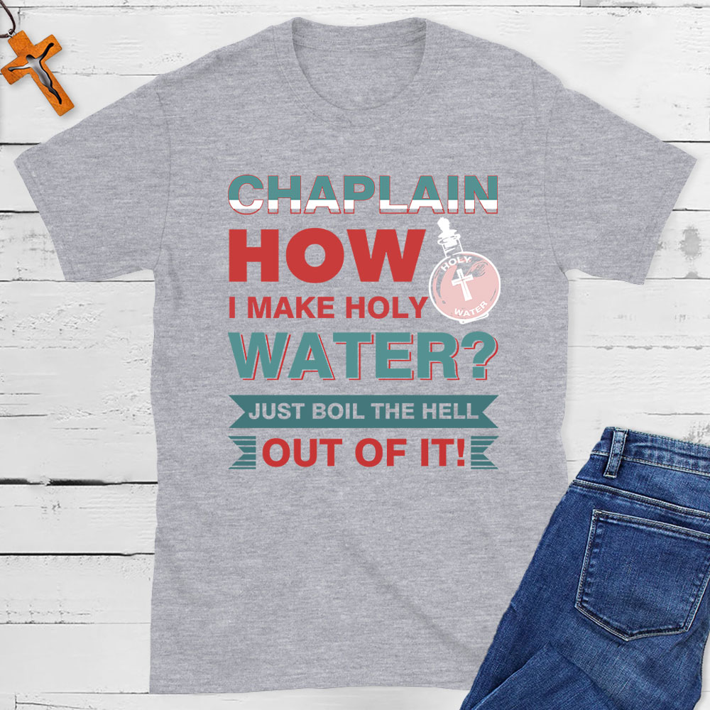  How I Make  Holy Water Christian T-Shirt
