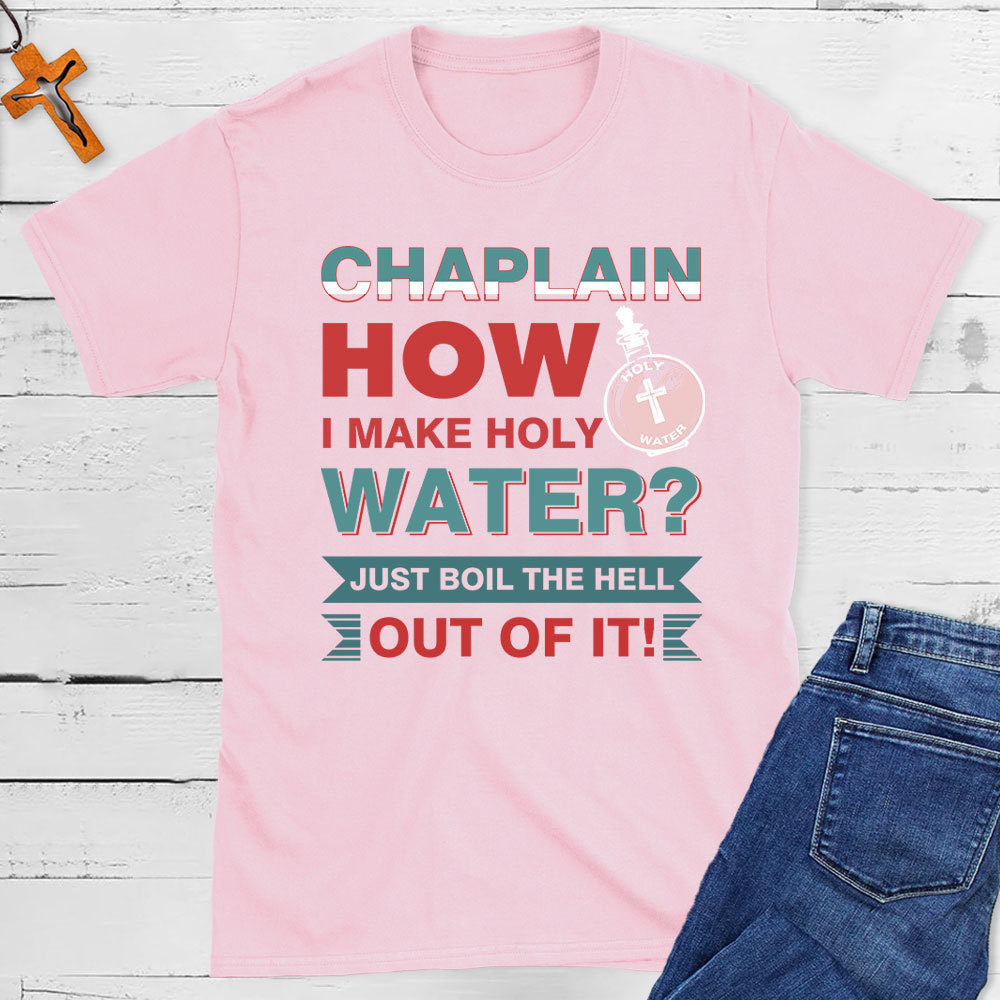  How I Make  Holy Water Christian T-Shirt