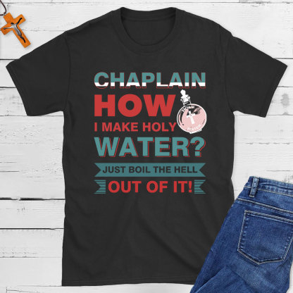  How I Make  Holy Water Christian T-Shirt
