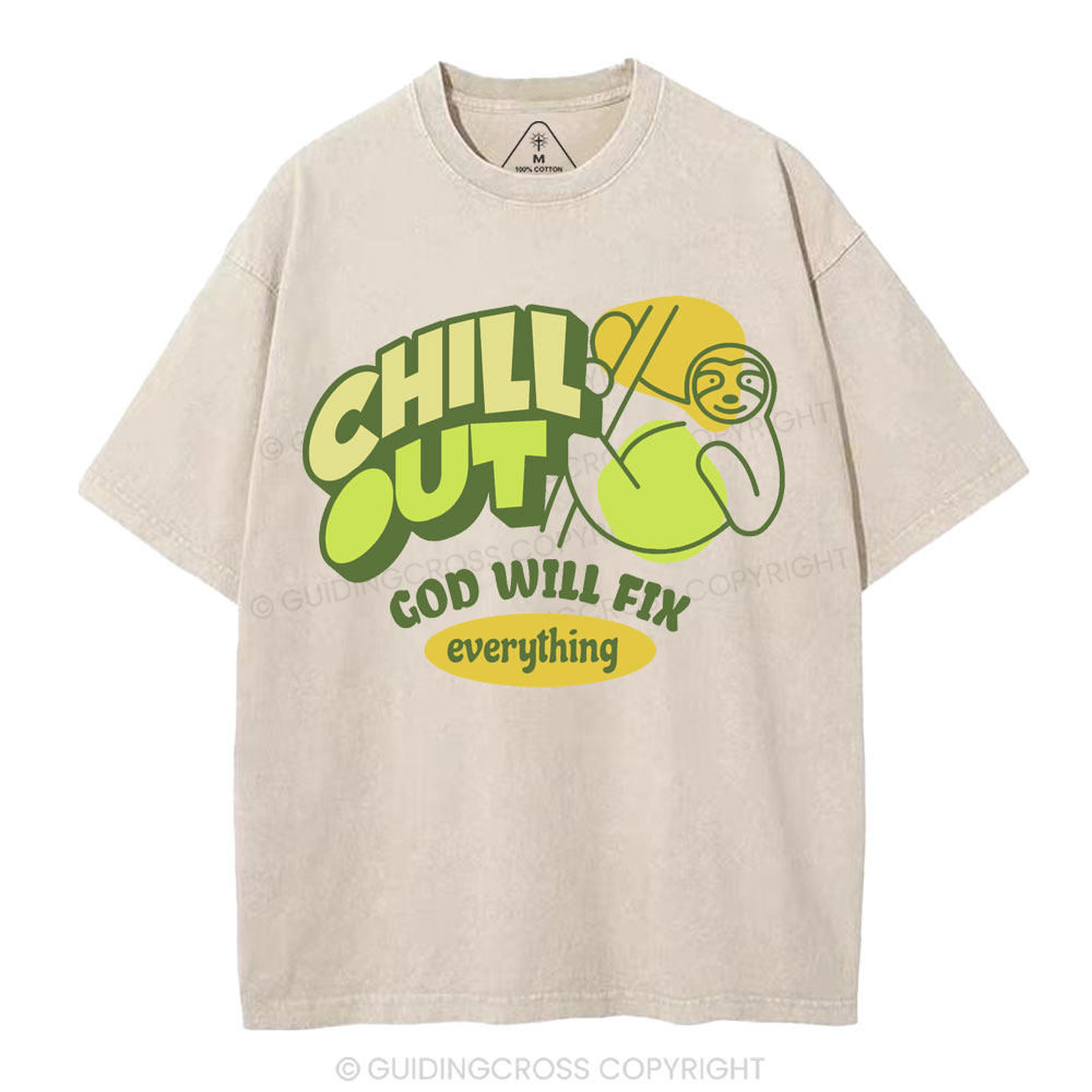 Chill Out God Will Fix Everything Christian Washed T-Shirt