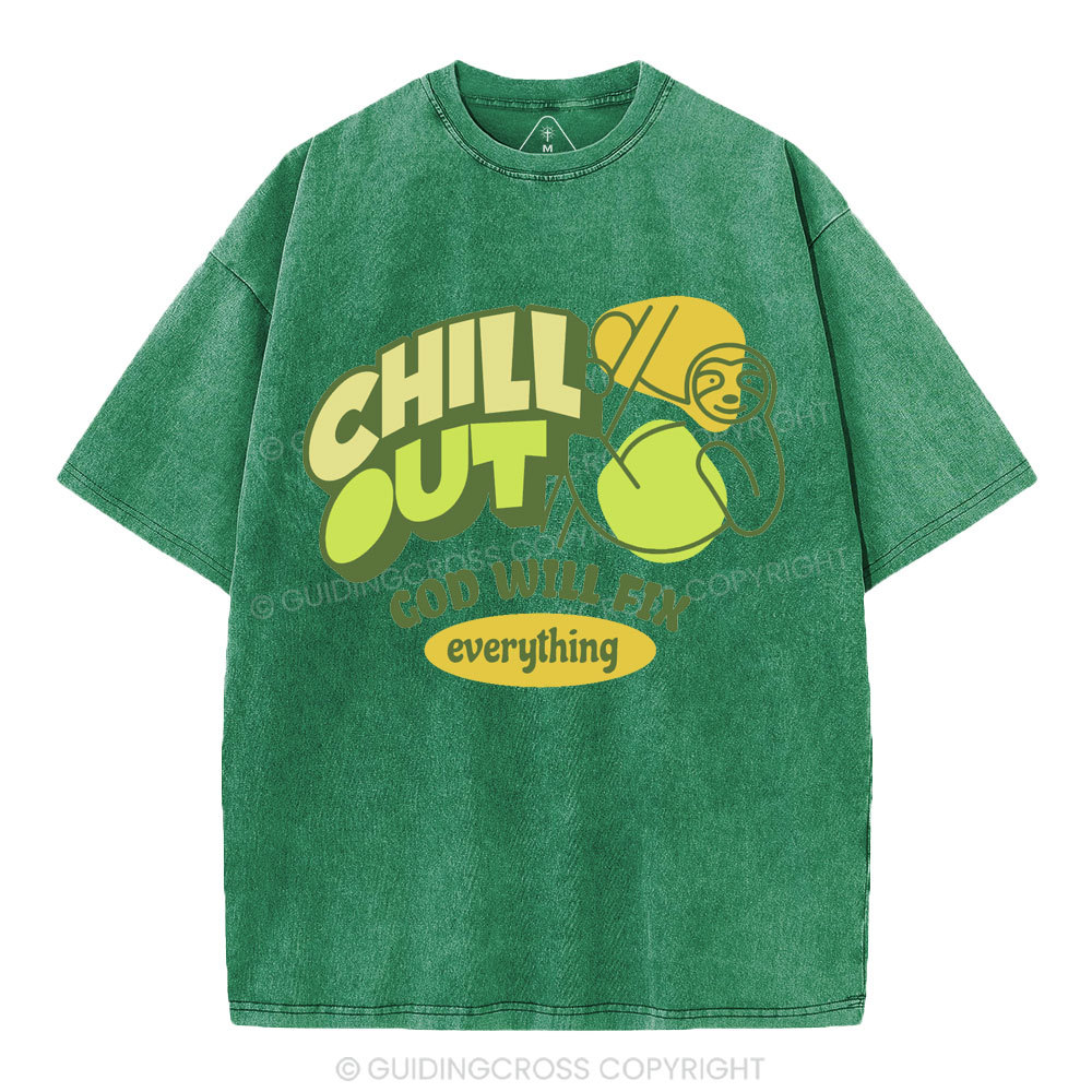 Chill Out God Will Fix Everything Christian Washed T-Shirt