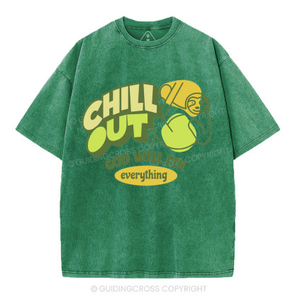 Chill Out God Will Fix Everything Christian Washed T-Shirt