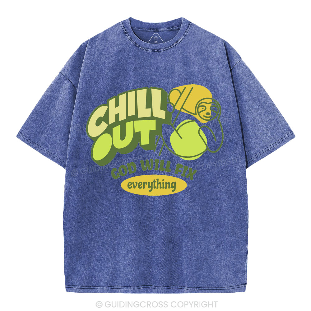 Chill Out God Will Fix Everything Christian Washed T-Shirt
