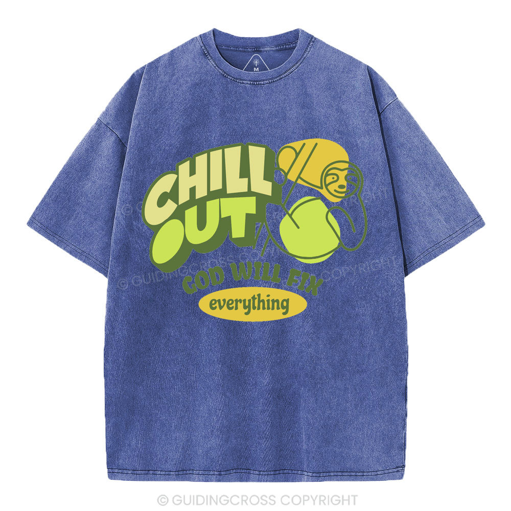 Chill Out God Will Fix Everything Christian Washed T-Shirt