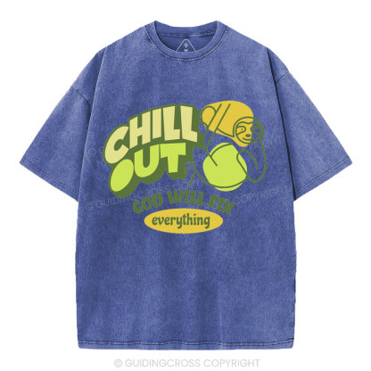 Chill Out God Will Fix Everything Christian Washed T-Shirt