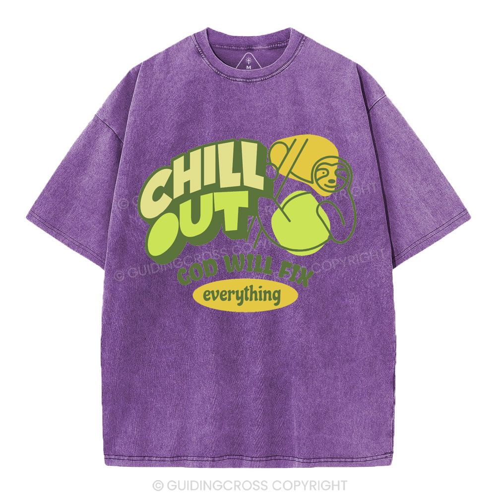 Chill Out God Will Fix Everything Christian Washed T-Shirt