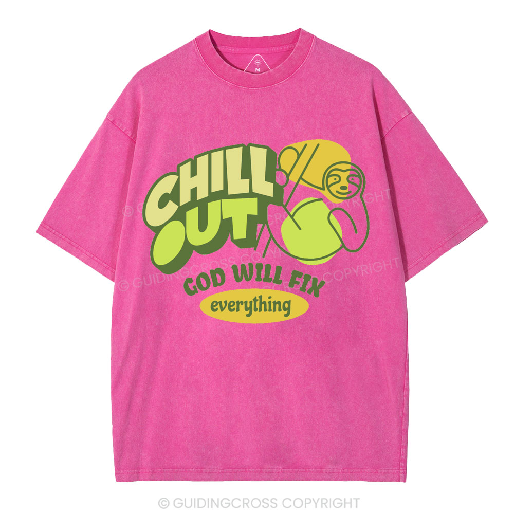 Chill Out God Will Fix Everything Christian Washed T-Shirt