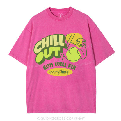 Chill Out God Will Fix Everything Christian Washed T-Shirt