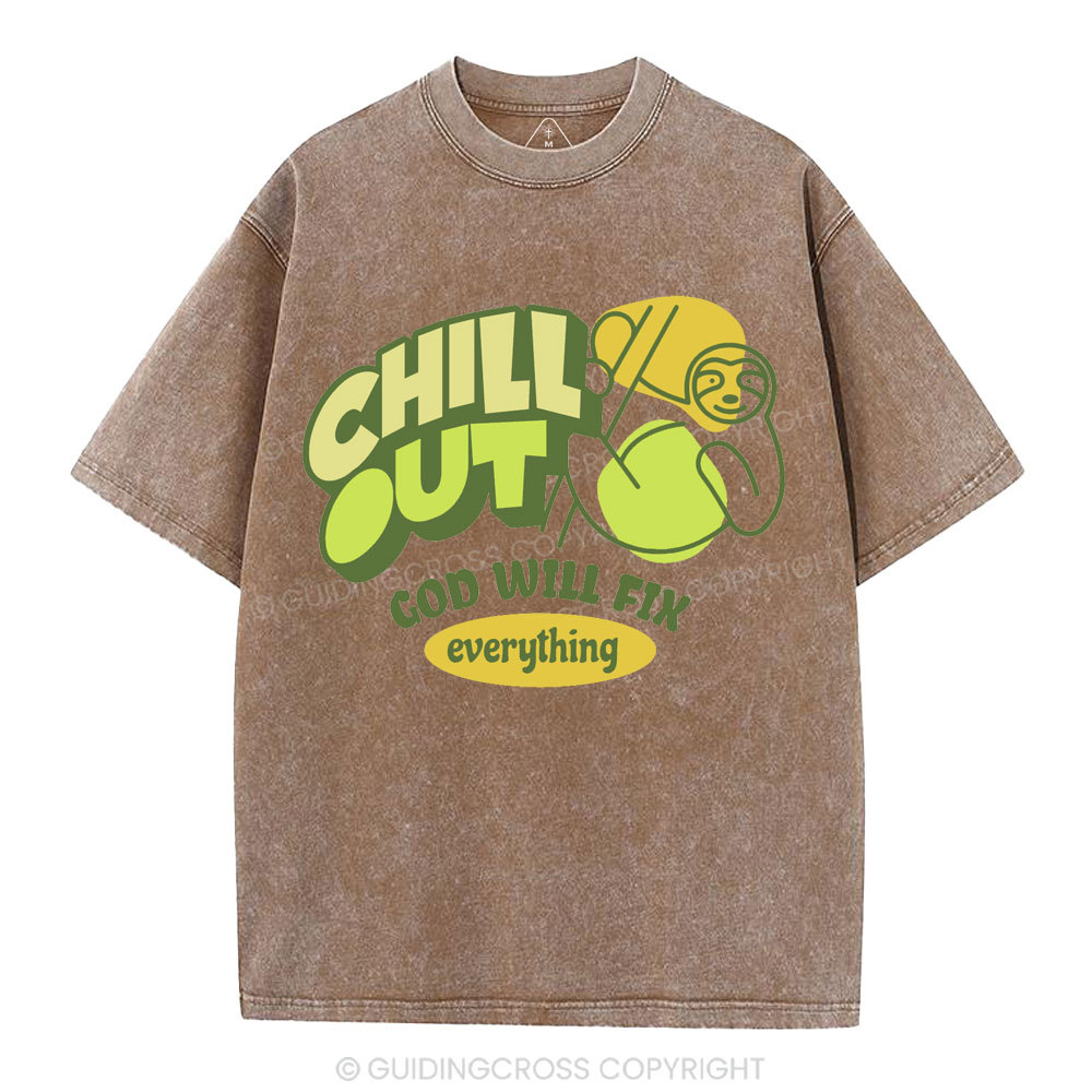 Chill Out God Will Fix Everything Christian Washed T-Shirt