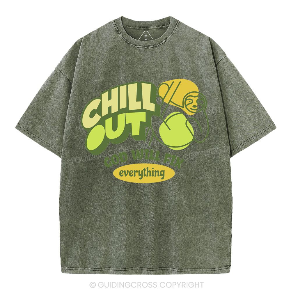 Chill Out God Will Fix Everything Christian Washed T-Shirt