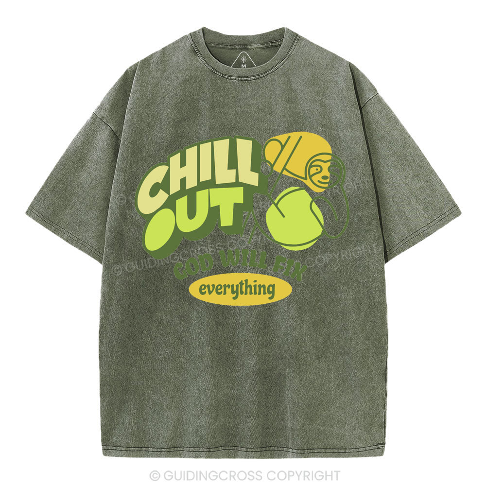 Chill Out God Will Fix Everything Christian Washed T-Shirt