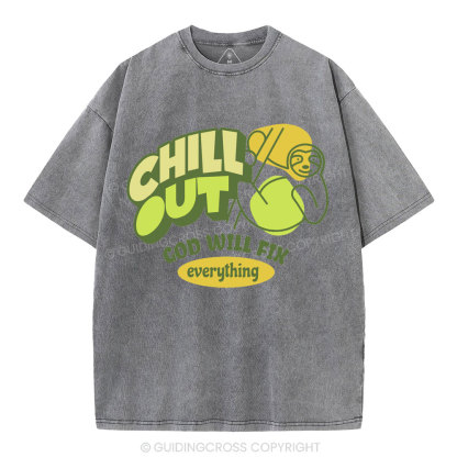 Chill Out God Will Fix Everything Christian Washed T-Shirt