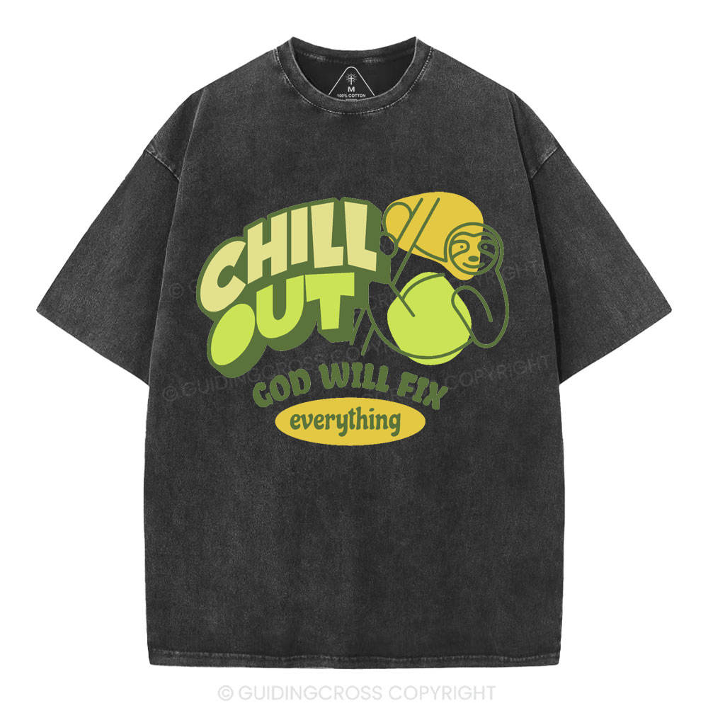 Chill Out God Will Fix Everything Christian Washed T-Shirt