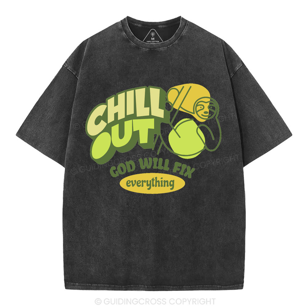 Chill Out God Will Fix Everything Christian Washed T-Shirt
