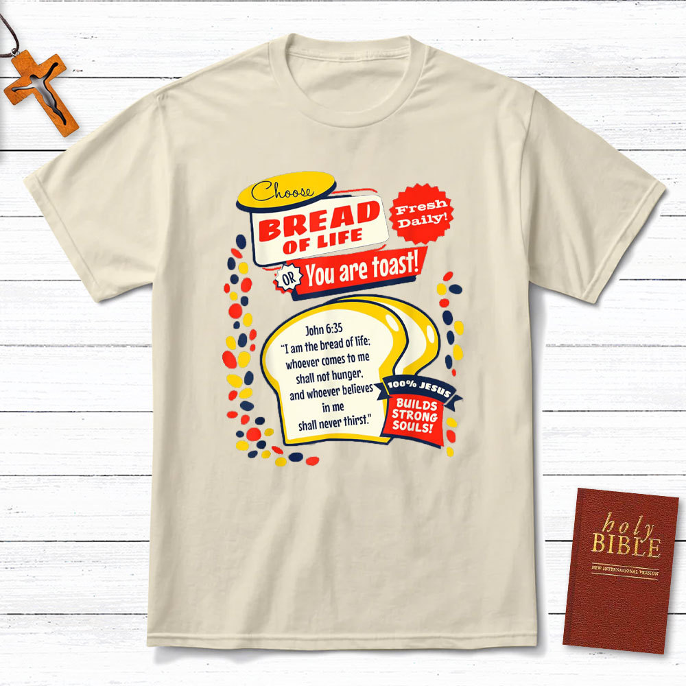 Choose Bread Or You Are Toast Christian T-Shirt