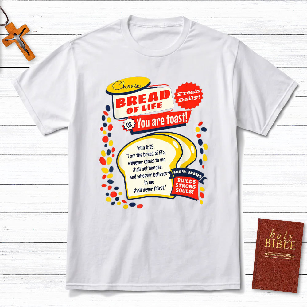 Choose Bread Or You Are Toast Christian T-Shirt