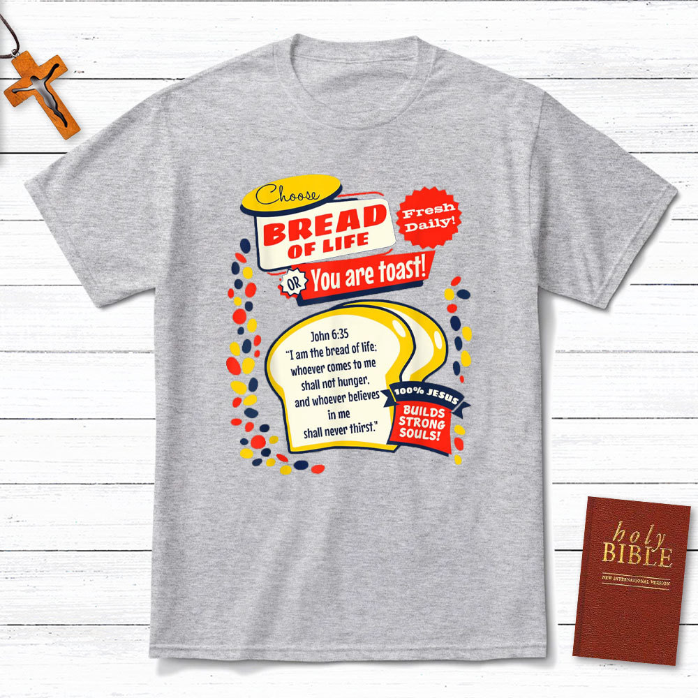 Choose Bread Or You Are Toast Christian T-Shirt